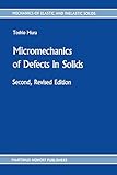 Micromechanics of Defects in Solids: 3 (Mechanics of Elastic and Inelastic Solids, 3)