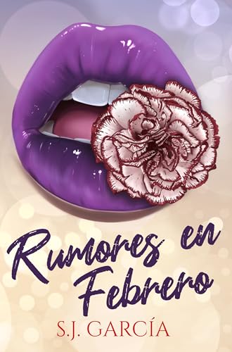 Rumores en Febrero: Una comedia romántica donde el amor y la razón se entremezclan en una verdadera explosión. (Serie Azahar nº 3)