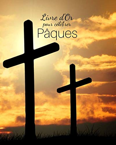 Livre d'Or pour célébrer Pâques: messages et souvenirs de célébration - Fête religieuse - couverture de croix (French Edition)