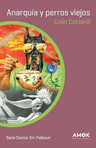Anarquía y perros viejos (Doctor Siri Paiboun nº 4)