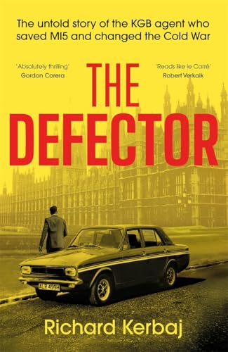 The Defector: The untold story of the KGB agent who saved MI5 and changed the Cold War - 'Reads like le Carre', Robert Verkaik