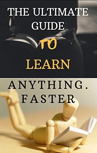 The Ultimate Guide To learn Anything Faster (English Edition)