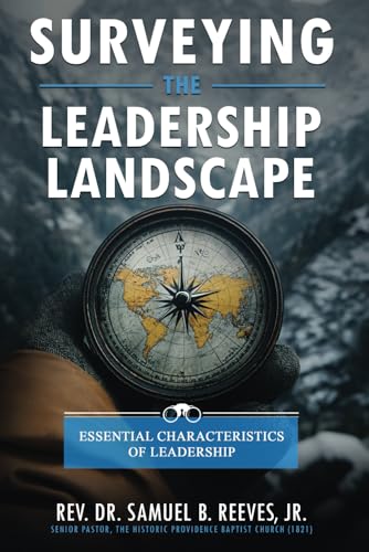 SURVEYING THE LEADERSHIP LANDSCAPE: Essential Characteristics Of Leadership