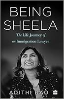 Being Sheela:: The Life Journey of an Immigration Lawyer 9390327997 Book Cover