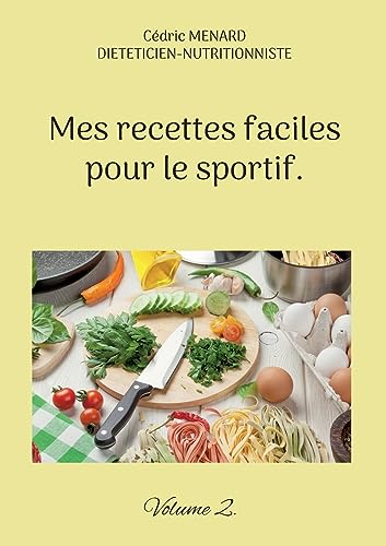 Mes recettes faciles pour le sportif: Volume 2