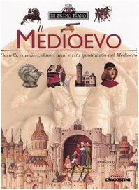 Hardcover Il Medioevo. Castelli, cavalieri, dame, armi e vita quotidiana nel Medioevo [Italian] Book