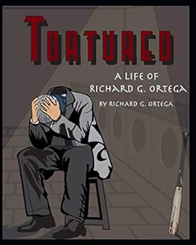 Paperback Tortured: A Life Of Richard G Ortega Book
