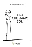 Ora Che Siamo Soli. Ediz. Integrale - 2