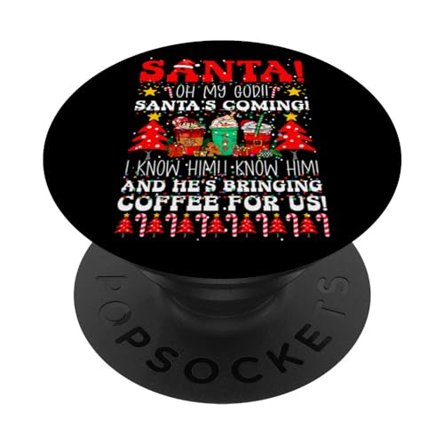 Oh My God It's Santa, I Know Him! And He's Bringing Coffee PopSockets Swappable PopGrip