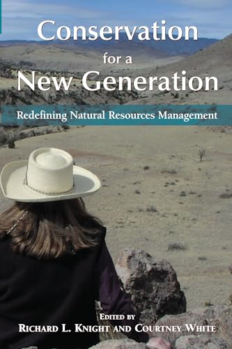 Conservation for a New Generation: Redefining Natural Resources Management