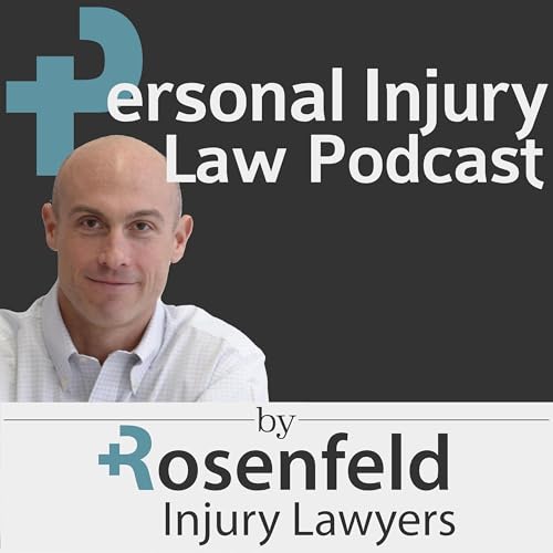 Personal Injury Law Podcast by Rosenfeld Injury Lawyers Titelbild