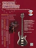 The Total Funk Bassist: A Fun and Comprehensive Overview of Funk Bass Playing