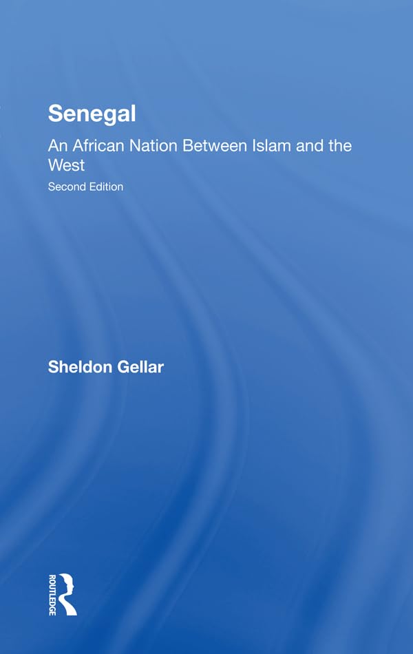 Senegal: An African Nation Between Islam And The West, Second Edition