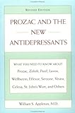 Prozac and the New Antidepressants (Revised Edition): What You Need Know abt Prozac Zoloft Paxil Luvox WellbutrinEffexor Serzone Vest