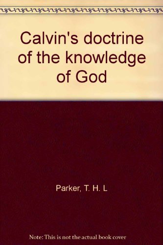 Calvin's doctrine of the knowledge of God B0007ISL4C Book Cover