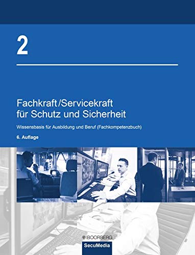 Fachkraft/Servicekraft für Schutz und Sicherheit: Band 2: Wissensbasis für Ausbildung und Beruf (F Fachkraft/Servicekraft für Schutz und Sicherheit: Band 2: Wissensbasis für Ausbildung und Beruf (F