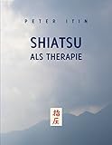 Shiatsu als Therapie - Peter Itin