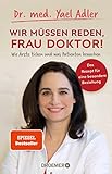 frauenarzt kelkheim  Wir müssen reden, Frau Doktor!: Wie Ärzte ticken und was Patienten brauchen