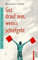 Gut drauf sein, wenn's schiefgeht. NLP - Das Psycho- Power- Programm. ( sachbuch). 3499196042 Book Cover