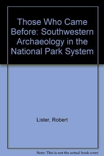 Those Who Came Before: Southwestern Archeology in the National Park System      First Edition