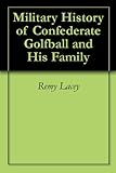  Military History of 5 Star General Confederate Golfball (Militar History of 5 Star General Cofedertae Golfball Book 1) (English Edition)
