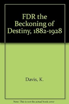 Hardcover FDR the Beckoning of Destiny, 1882-1928 Book