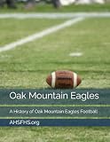 Oak Mountain Eagles: A History of Oak Mountain Eagles Football