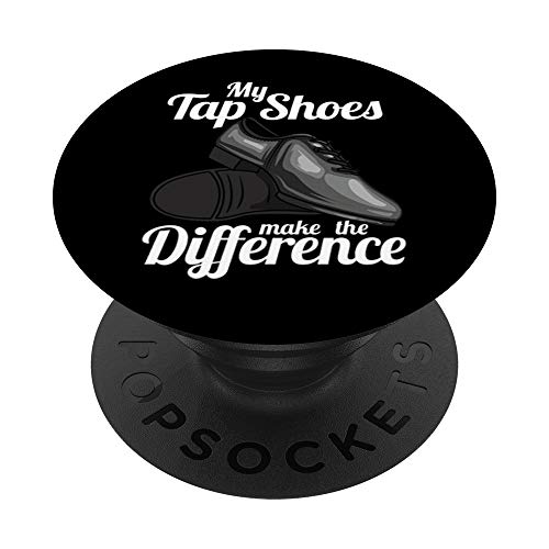 My Tap Shoes Make The Difference Dancer PopSockets Agarre y Soporte para Teléfonos y Tabletas