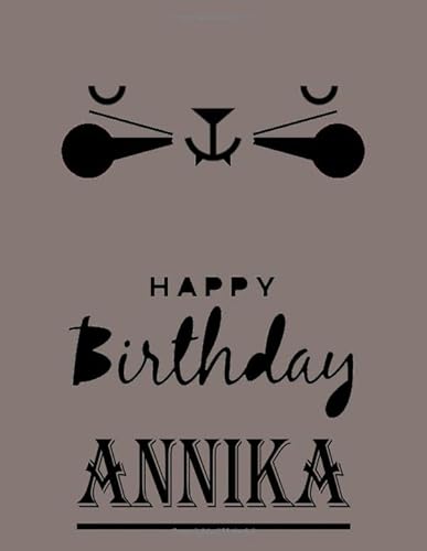 Happy Birthday Annika: Annika Happy Birthday GIFT . Sketchbook Cute Cat on cover. Large Unlined Blank Papers For Sketching, Drawing & Doodling ,110 ... Crayon Coloring and colored pencil drawing