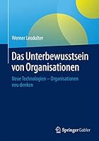 Das Unterbewusstsein Von Organisationen: Neue Technologien - Organisationen Neu Denken 3662444585 Book Cover