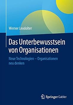 Paperback Das Unterbewusstsein Von Organisationen: Neue Technologien - Organisationen Neu Denken [German] Book