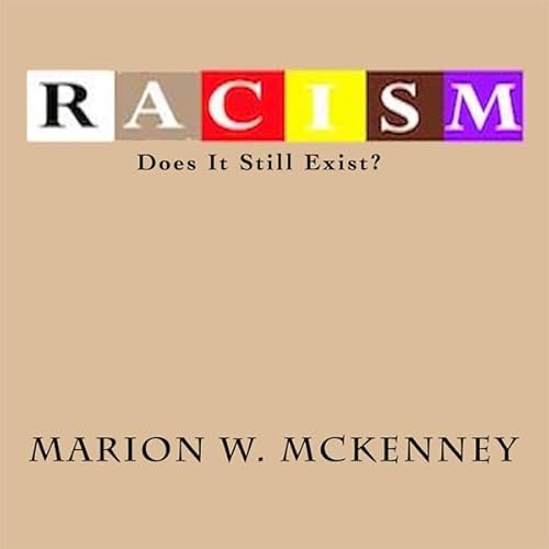 Racism: Does It Still Exist? Audiolivro Por Marion W. McKenney capa