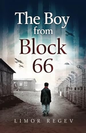 The Boy From Block 66: A WW2 Jewish Holocaust Survival True Story (Heroic Children of World War II)