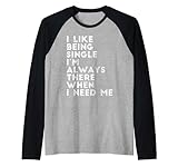 Like Being Single I'm Always There When I Need Me