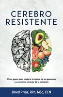 Cerebro Resistente: Cinco Pasos Para Mejorar la Mente En Autismo Con Nutrición 1774820692 Book Cover