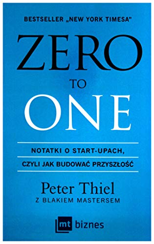  Zero to one: Notatki o start-upach, czyli jak budować przyszłość
