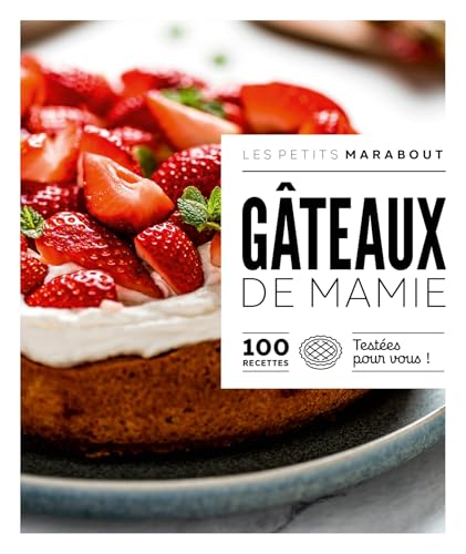 Gâteaux de Mamie: 100 recettes testées pour vous !