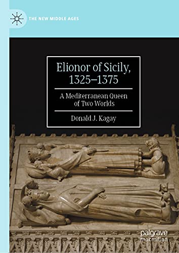 Image of Elionor of Sicily, 1325–1375: A Mediterranean Queen of Two Worlds (The New Middle Ages)
