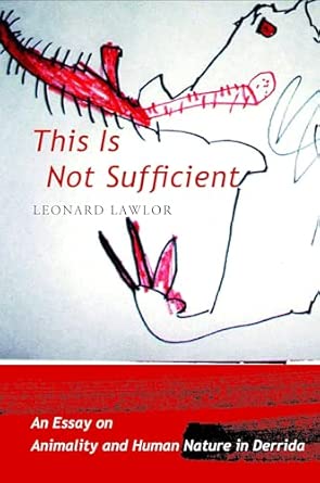 This is Not Sufficient: An Essay on Animality and Human Nature in Derrida book cover