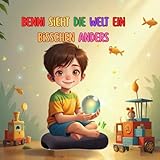  Benni sieht die Welt ein bisschen anders: Wo Gedanken tanzen und Träume fliegen lernen