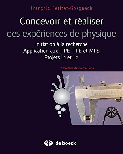 Télécharger Concevoir et réaliser des expériences de physique : Initiation à la recherche - Application aux T Francais PDF