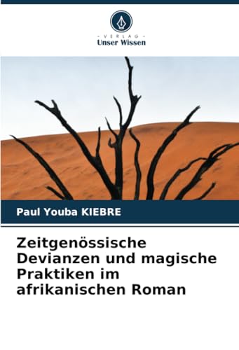 Zeitgenössische Devianzen und magische Praktiken im afrikanischen Roman
