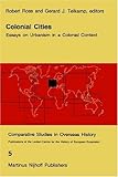 Colonial Cities: Essays on Urbanism in a Colonial Context (Comparative Studies in Overseas History...