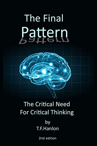 The Final Pattern 2nd edition: The Critical Need For Critical Thinking, 2nd Edition.