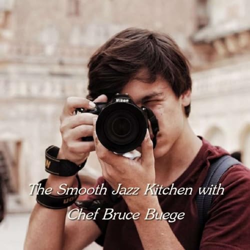 The Smooth Jazz Kitchen with Chef Bruce Buege - Snapshot; The Top 25 of 2025