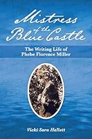 Mistress of the Blue Castle: The Writing Life of Phebe Florence Miller 1894725492 Book Cover