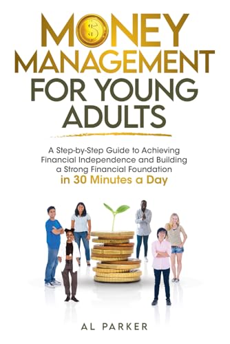 Money Management for Young Adults: A Step-by-Step Guide to Achiev...