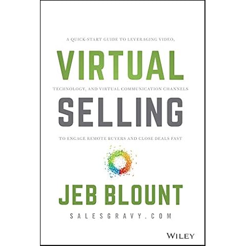 Virtual Selling: A Quick-Start Guide to Leveraging Video, Technology, and Virtual Communication Channels to Engage Remote Buyers and Close Deals Fast (Jeb Blount) Cover