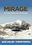 MIRAGE: El Caza Delta de Venezuela (Spanish Edition)