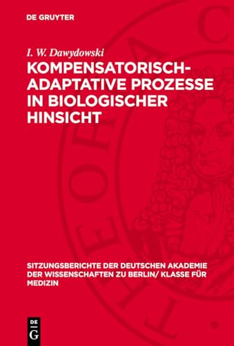 Kompensatorisch-Adaptative Prozesse in biologischer Hinsicht (Sitzungsberichte der Deutschen Akademie der Wissenschaften zu Berlin/ Klasse für Medizin, 1963,1) (German Edition)
